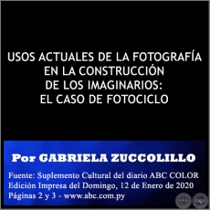 USOS ACTUALES DE LA FOTOGRAFA EN LA CONSTRUCCIN DE LOS IMAGINARIOS: EL CASO DE FOTOCICLO - Por GABRIELA ZUCCOLILLO - Domingo, 12 de Enero de 2020